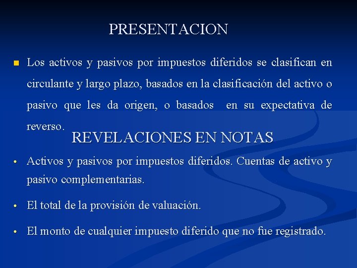 PRESENTACION n Los activos y pasivos por impuestos diferidos se clasifican en circulante y