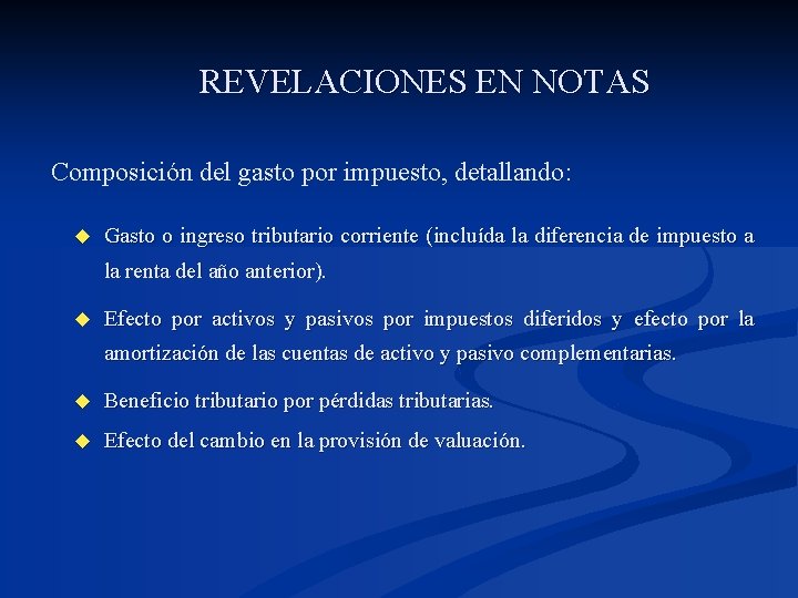 REVELACIONES EN NOTAS Composición del gasto por impuesto, detallando: u Gasto o ingreso tributario