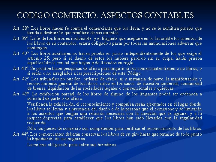 CODIGO COMERCIO. ASPECTOS CONTABLES Art. 38º. Los libros hacen fe contra el comerciante que