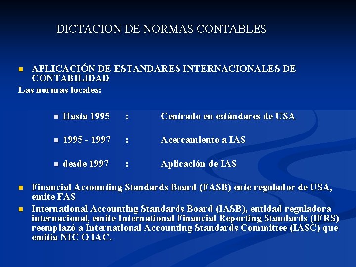 DICTACION DE NORMAS CONTABLES APLICACIÓN DE ESTANDARES INTERNACIONALES DE CONTABILIDAD Las normas locales: n