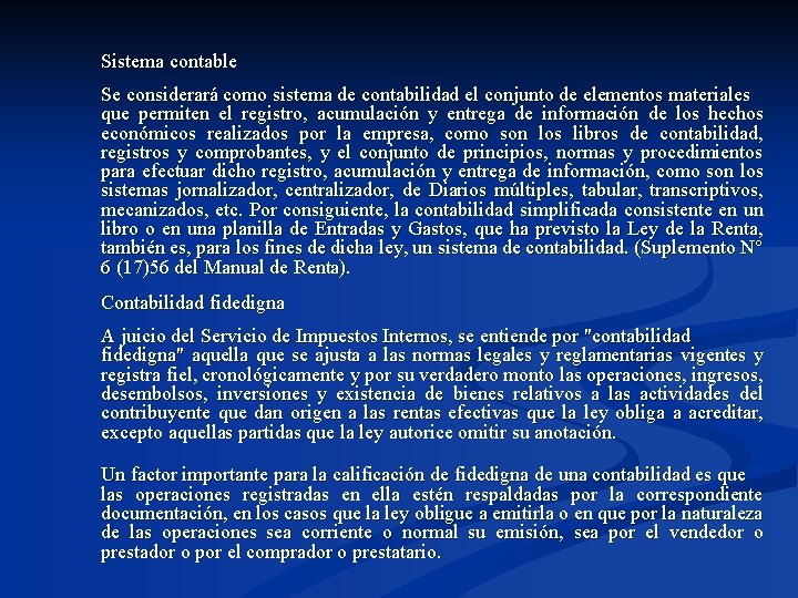 Sistema contable Se considerará como sistema de contabilidad el conjunto de elementos materiales que