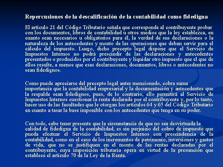  Repercusiones de la descalificación de la contabilidad como fidedigna El artículo 21 del