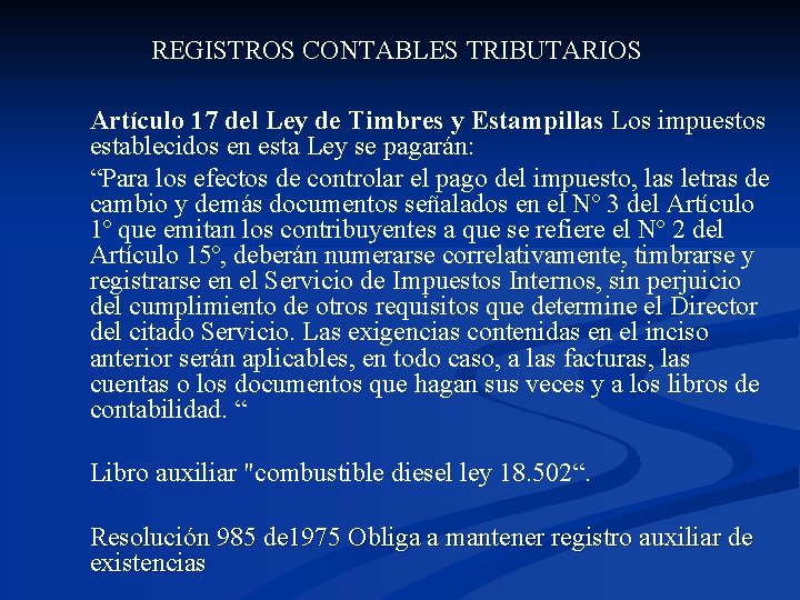 REGISTROS CONTABLES TRIBUTARIOS Artículo 17 del Ley de Timbres y Estampillas Los impuestos establecidos