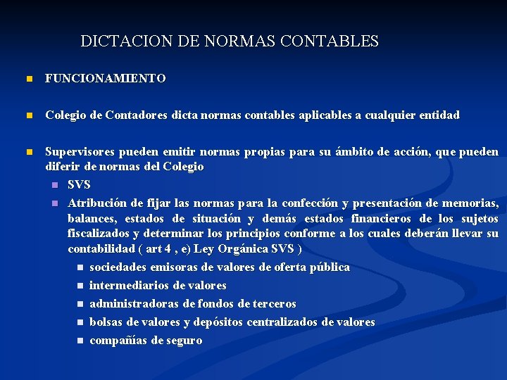 DICTACION DE NORMAS CONTABLES n FUNCIONAMIENTO n Colegio de Contadores dicta normas contables aplicables