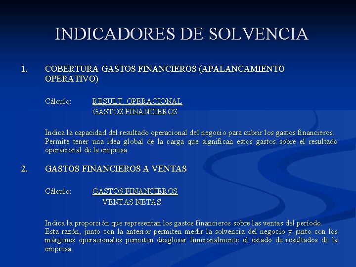 INDICADORES DE SOLVENCIA 1. COBERTURA GASTOS FINANCIEROS (APALANCAMIENTO OPERATIVO) Cálculo: RESULT. OPERACIONAL GASTOS FINANCIEROS