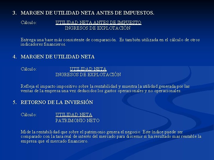 3. MARGEN DE UTILIDAD NETA ANTES DE IMPUESTOS. Cálculo: UTILIDAD NETA ANTES DE IMPUESTO