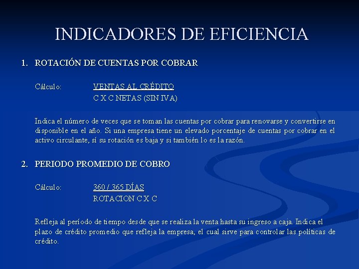 INDICADORES DE EFICIENCIA 1. ROTACIÓN DE CUENTAS POR COBRAR Cálculo: VENTAS AL CRÉDITO C