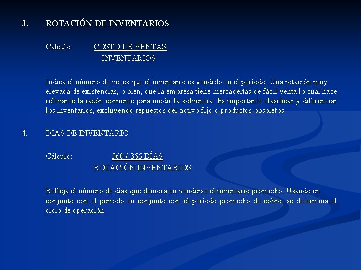 3. ROTACIÓN DE INVENTARIOS Cálculo: COSTO DE VENTAS INVENTARIOS Indica el número de veces