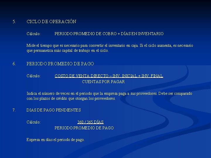 5. CICLO DE OPERACIÓN Cálculo: PERIODO PROMEDIO DE COBRO + DÍAS EN INVENTARIO Mide
