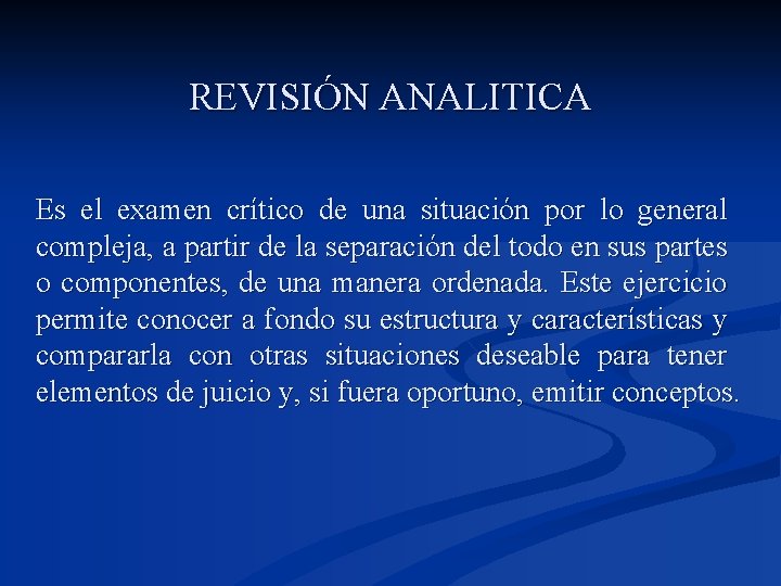 REVISIÓN ANALITICA Es el examen crítico de una situación por lo general compleja, a