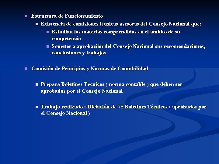 n Estructura de Funcionamiento n Existencia de comisiones técnicas asesoras del Consejo Nacional que: