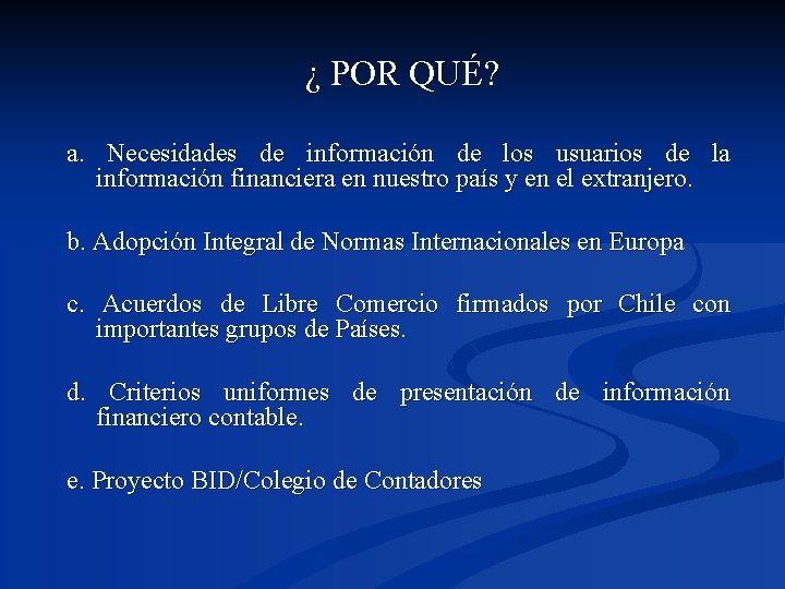¿ POR QUÉ? a. Necesidades de información de los usuarios de la información financiera