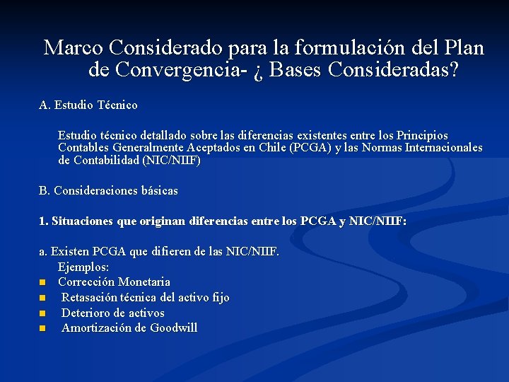 Marco Considerado para la formulación del Plan de Convergencia- ¿ Bases Consideradas? A. Estudio