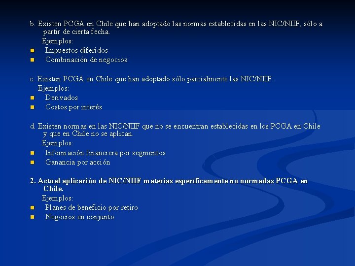 b. Existen PCGA en Chile que han adoptado las normas establecidas en las NIC/NIIF,
