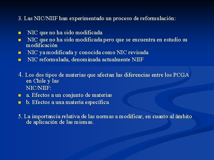 3. Las NIC/NIIF han experimentado un proceso de reformulación: n n NIC que no