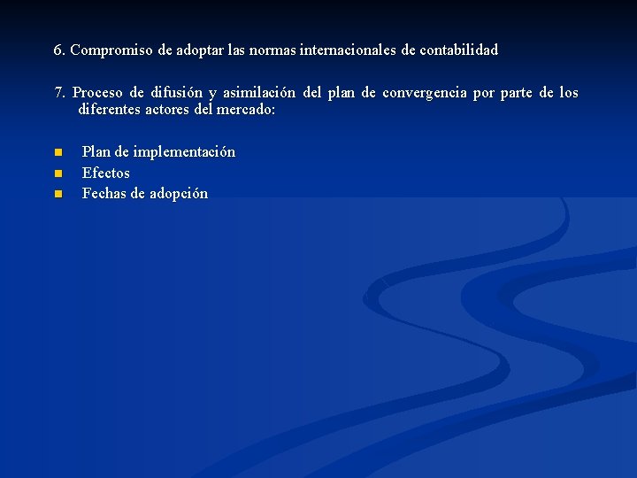 6. Compromiso de adoptar las normas internacionales de contabilidad 7. Proceso de difusión y
