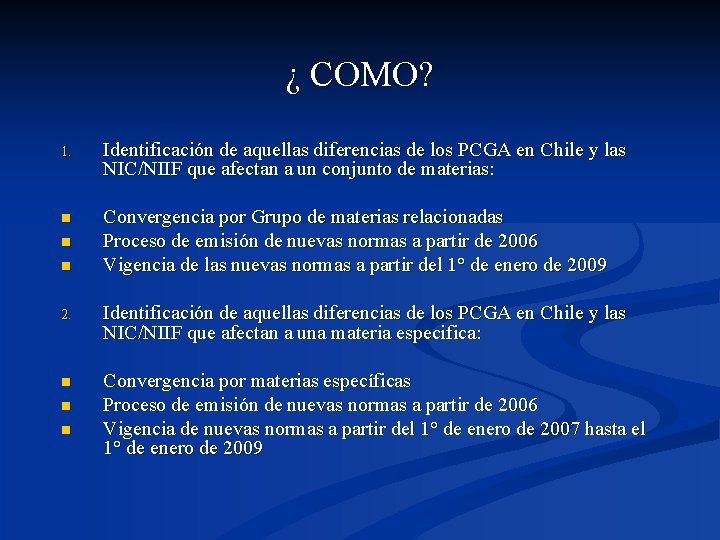 ¿ COMO? 1. Identificación de aquellas diferencias de los PCGA en Chile y las