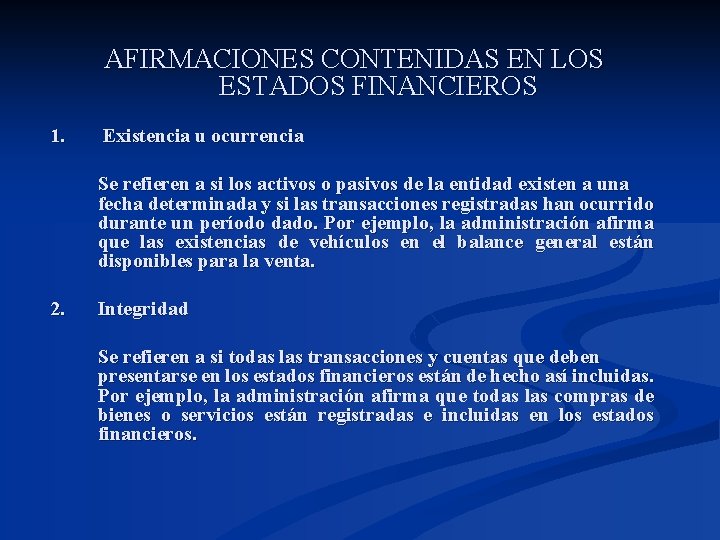 AFIRMACIONES CONTENIDAS EN LOS ESTADOS FINANCIEROS 1. Existencia u ocurrencia Se refieren a si