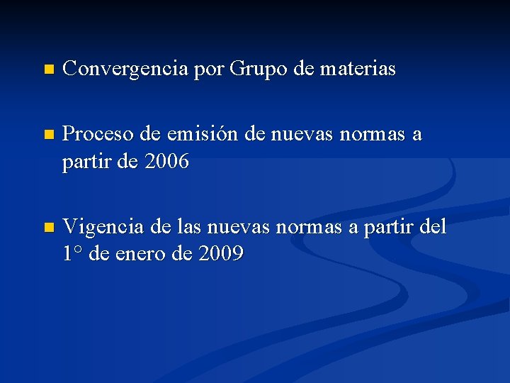 n Convergencia por Grupo de materias n Proceso de emisión de nuevas normas a