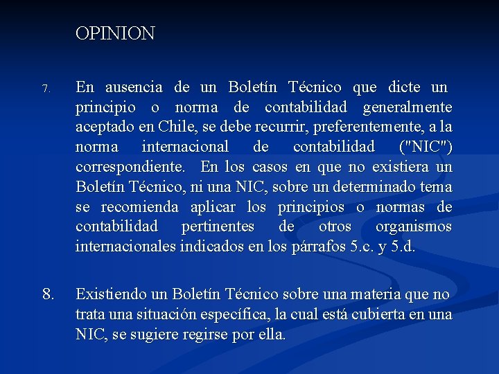 OPINION 7. En ausencia de un Boletín Técnico que dicte un principio o norma