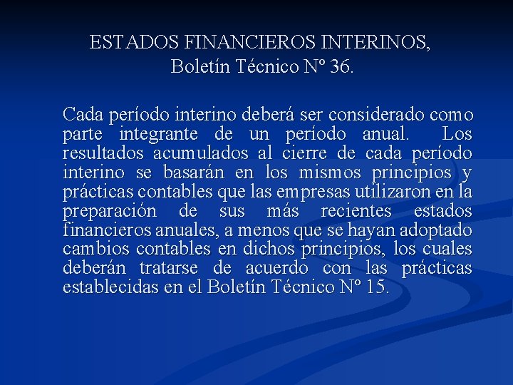 ESTADOS FINANCIEROS INTERINOS, Boletín Técnico Nº 36. Cada período interino deberá ser considerado como