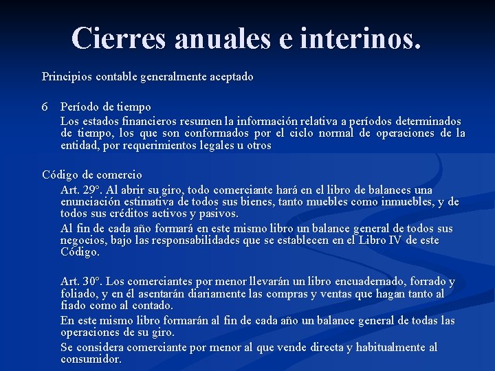 Cierres anuales e interinos. Principios contable generalmente aceptado 6 Período de tiempo Los estados