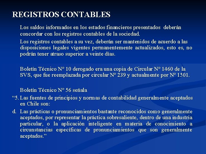 REGISTROS CONTABLES Los saldos informados en los estados financieros presentados deberán concordar con los
