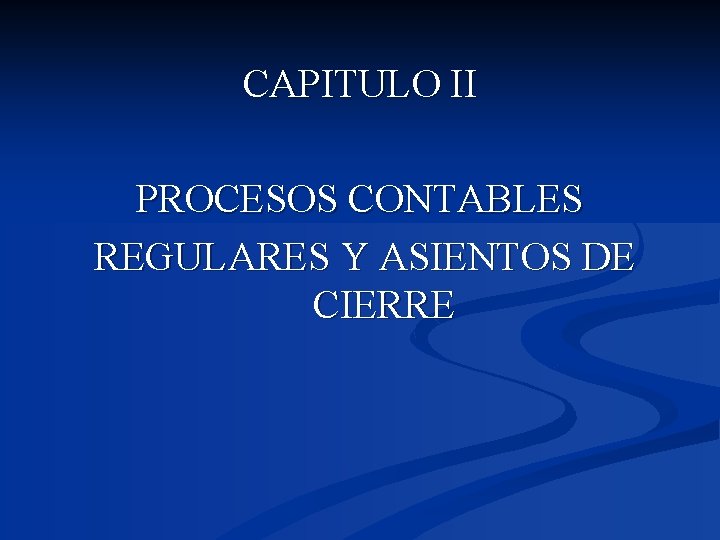 CAPITULO II PROCESOS CONTABLES REGULARES Y ASIENTOS DE CIERRE 