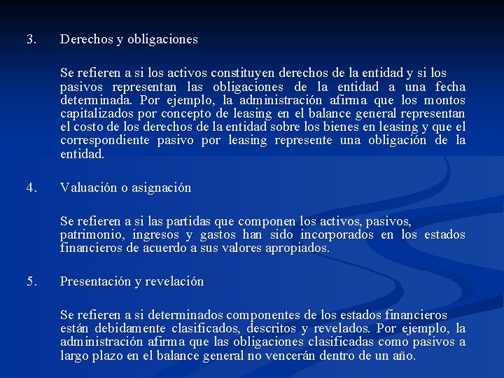 3. Derechos y obligaciones Se refieren a si los activos constituyen derechos de la