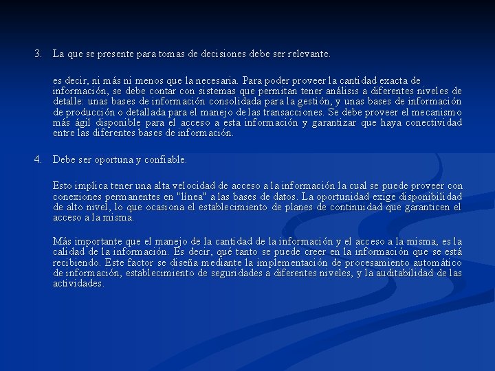 3. La que se presente para tomas de decisiones debe ser relevante. es decir,