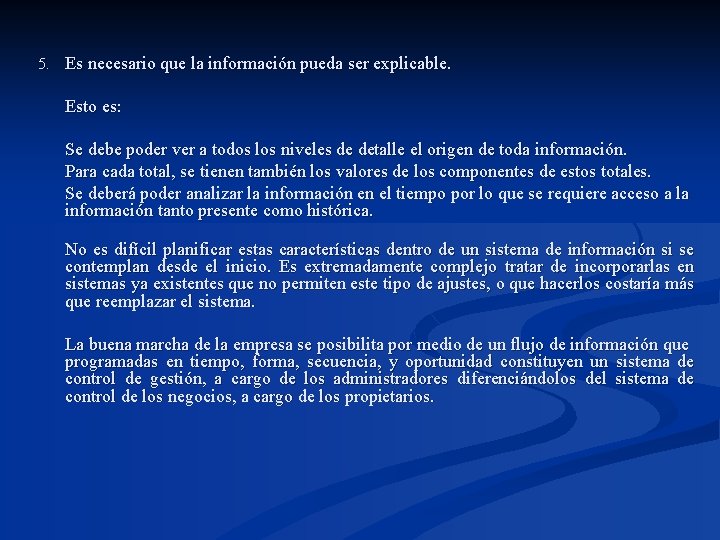 5. Es necesario que la información pueda ser explicable. Esto es: Se debe poder