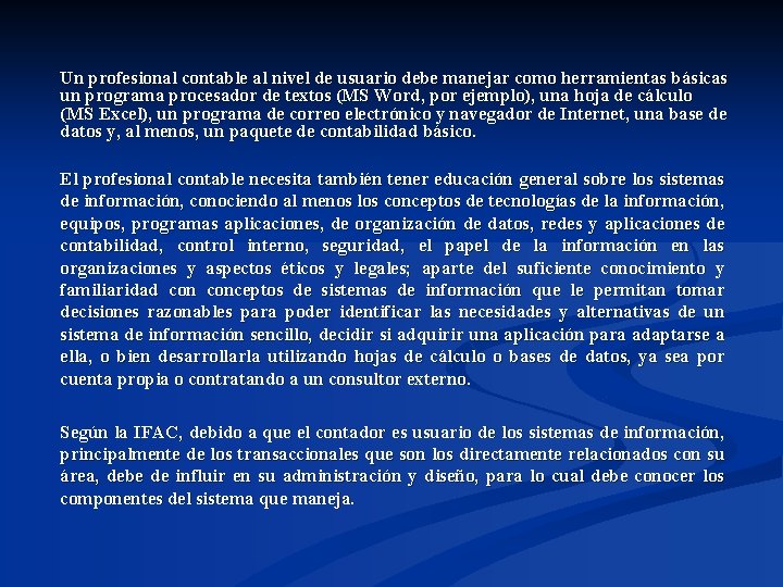  Un profesional contable al nivel de usuario debe manejar como herramientas básicas un