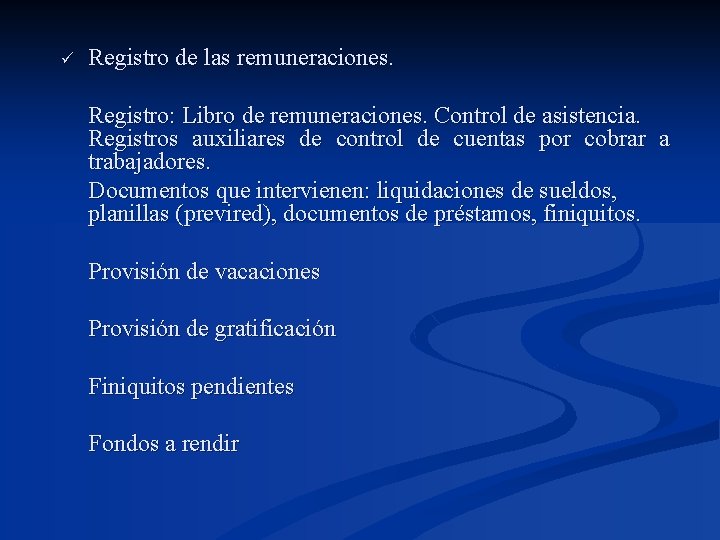 ü Registro de las remuneraciones. Registro: Libro de remuneraciones. Control de asistencia. Registros auxiliares