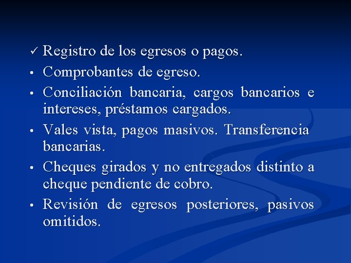 ü • • • Registro de los egresos o pagos. Comprobantes de egreso. Conciliación