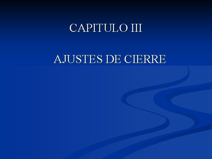 CAPITULO III AJUSTES DE CIERRE 