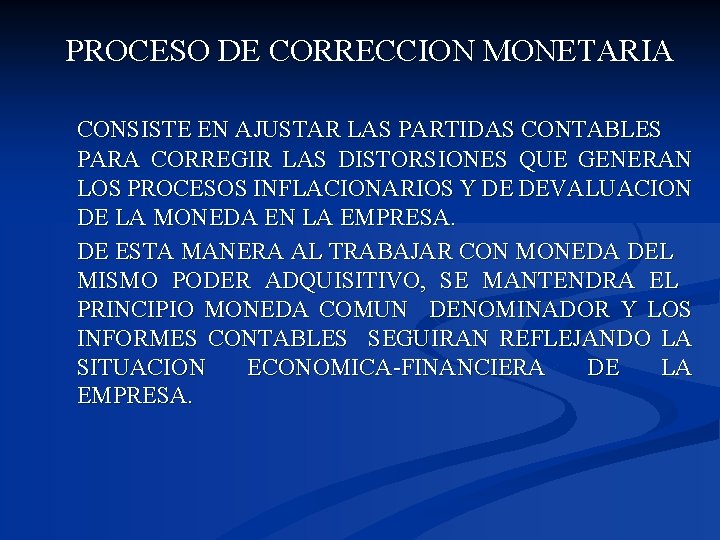  PROCESO DE CORRECCION MONETARIA CONSISTE EN AJUSTAR LAS PARTIDAS CONTABLES PARA CORREGIR LAS