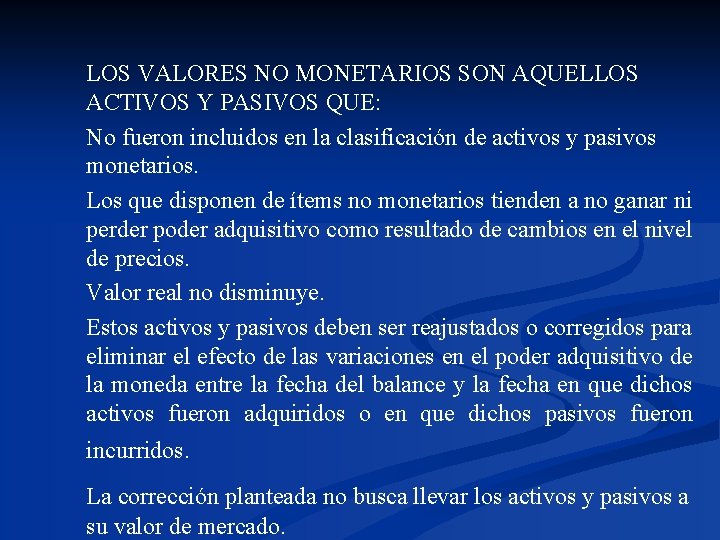 LOS VALORES NO MONETARIOS SON AQUELLOS ACTIVOS Y PASIVOS QUE: No fueron incluidos en