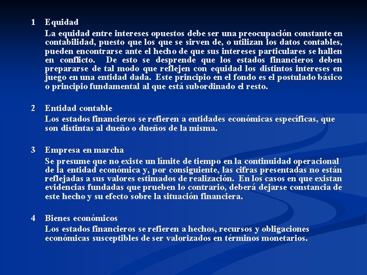 1 Equidad La equidad entre intereses opuestos debe ser una preocupación constante en contabilidad,