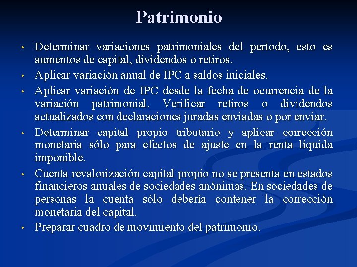 Patrimonio • • • Determinar variaciones patrimoniales del período, esto es aumentos de capital,