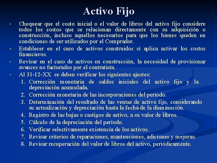 Activo Fijo • • Chequear que el costo inicial o el valor de libros