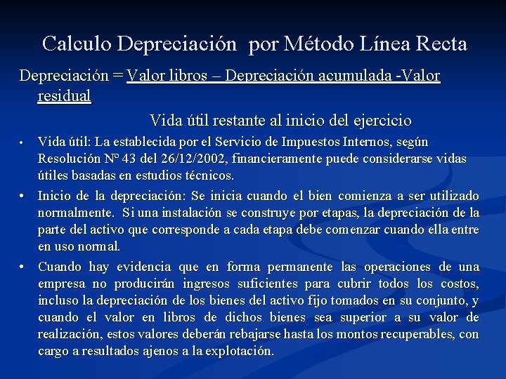 Calculo Depreciación por Método Línea Recta Depreciación = Valor libros – Depreciación acumulada -Valor