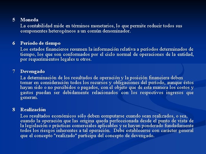 5 Moneda La contabilidad mide en términos monetarios, lo que permite reducir todos sus