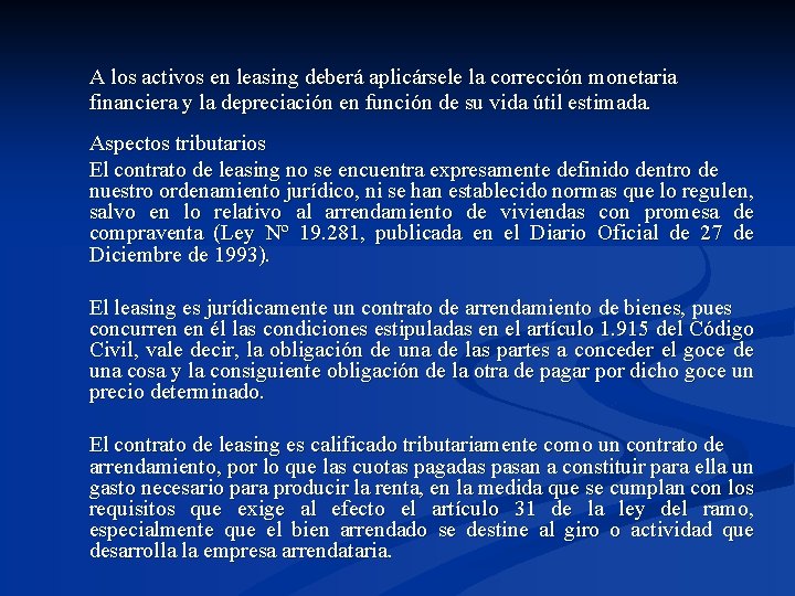 A los activos en leasing deberá aplicársele la corrección monetaria financiera y la depreciación