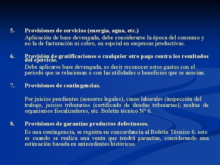 5. Provisiones de servicios (energía, agua, etc. ) Aplicación de base devengada, debe considerarse