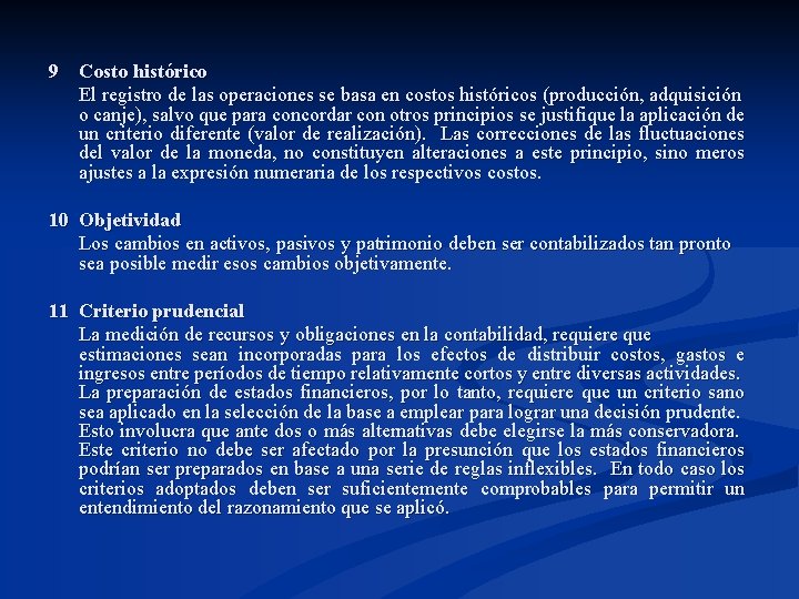 9 Costo histórico El registro de las operaciones se basa en costos históricos (producción,