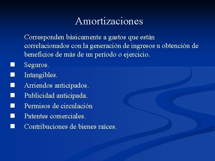 Amortizaciones n n n n Corresponden básicamente a gastos que están correlacionados con la