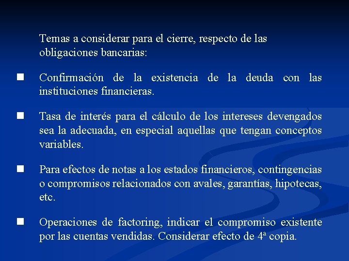 Temas a considerar para el cierre, respecto de las obligaciones bancarias: n Confirmación de