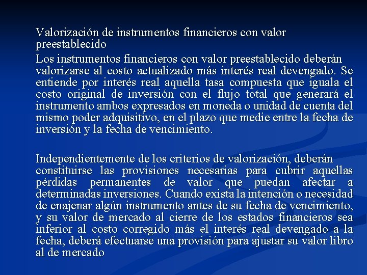 Valorización de instrumentos financieros con valor preestablecido Los instrumentos financieros con valor preestablecido deberán