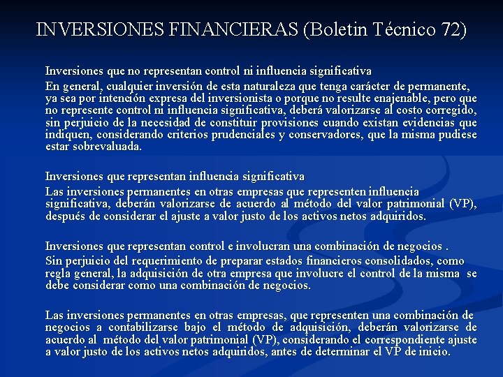 INVERSIONES FINANCIERAS (Boletin Técnico 72) Inversiones que no representan control ni influencia significativa En