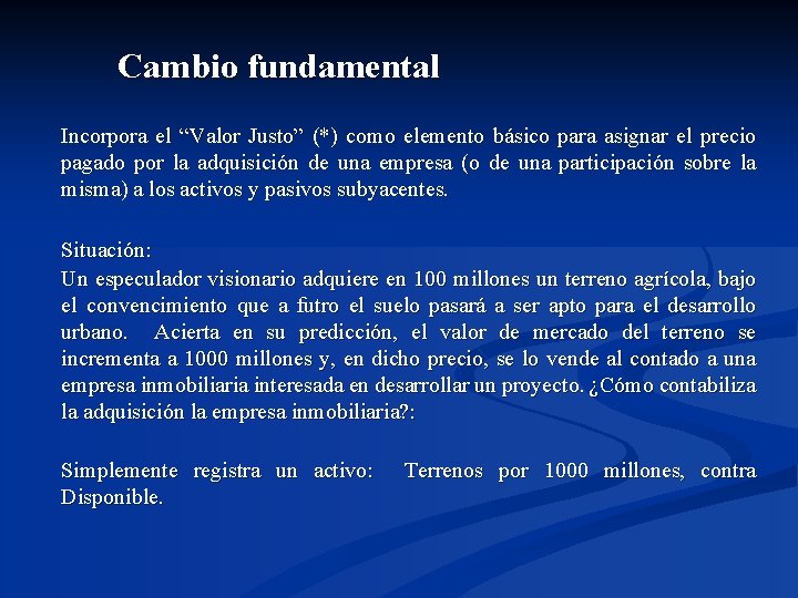 Cambio fundamental Incorpora el “Valor Justo” (*) como elemento básico para asignar el precio